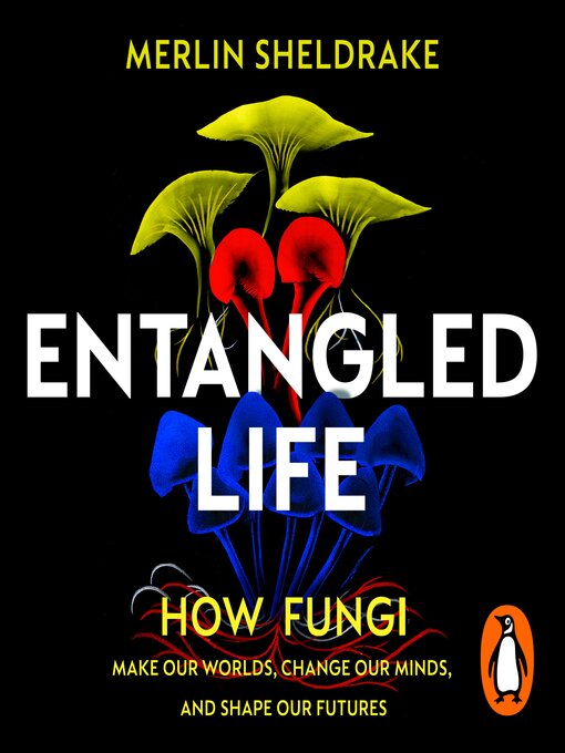 Title details for Entangled Life by Merlin Sheldrake - Wait list